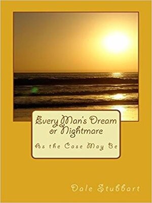 cover image of Every Man's Dream or Nightmare as the Case May Be